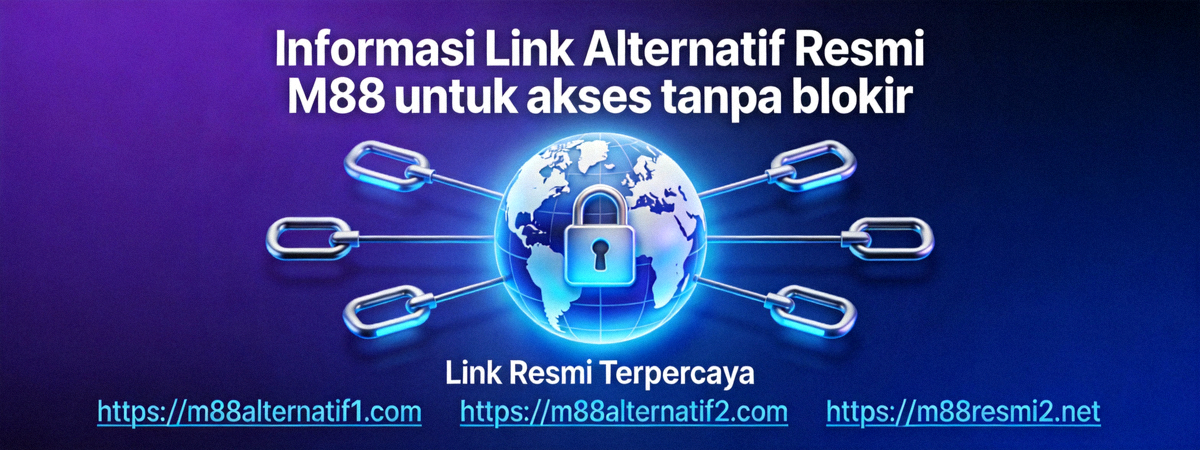 Informasi Link Alternatif Resmi M88 untuk akses tanpa blokir